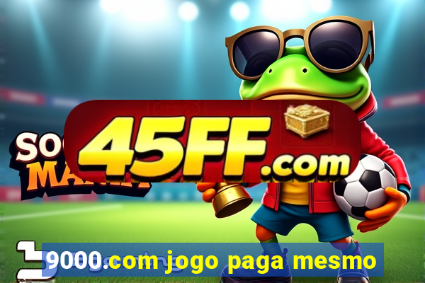 9000.com jogo paga mesmo